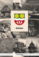 Srbsko - kniha z historii obce a jejího okolí, Vladimír Bláha, 2013